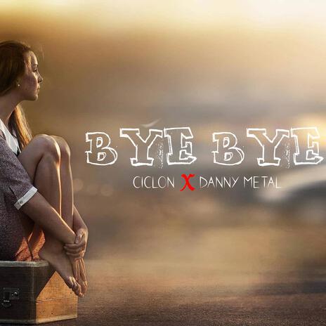 BYE BYE | Boomplay Music