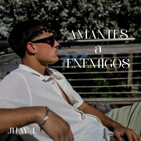 Amantes a Enemigos | Boomplay Music