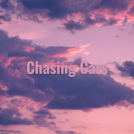 Chasing Cars | Boomplay Music