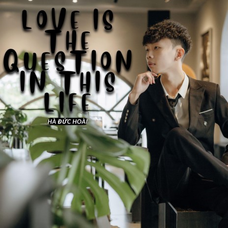 Love is the question in this life | Boomplay Music