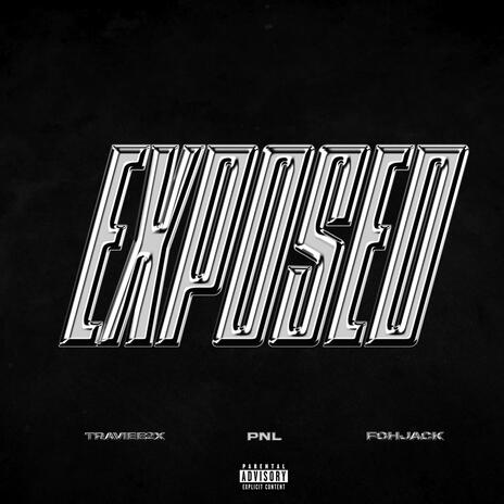 Exposed ft. PnL & FohJack | Boomplay Music