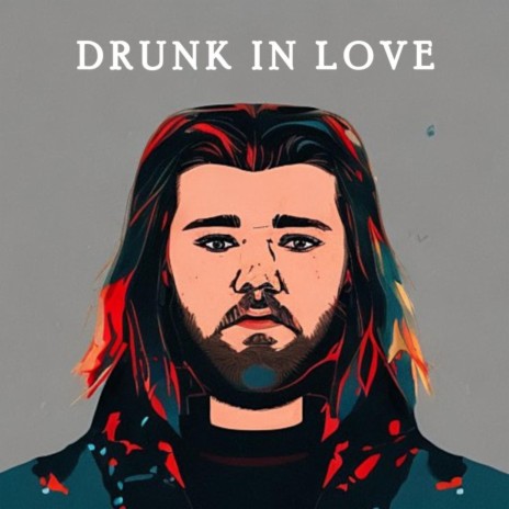 drunk in love | Boomplay Music