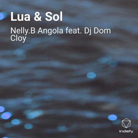 Lua & Sol ft. Dj Dom Cloy | Boomplay Music