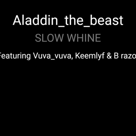 Slow Whine ft. Vuva_vuva, Keemlyf & B razor