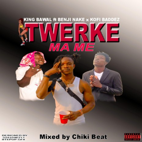 Twerke Ma Me ft. Benji Nake & Kofi Baddez | Boomplay Music