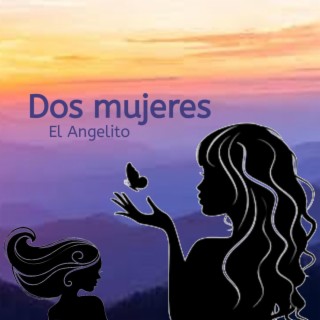 Dos mujeres lyrics | Boomplay Music