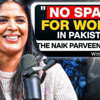 The Journey of Naik Parveen - Mariam Goraya on Feminism and Space for Women in Pakistan - #TPE 331