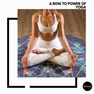 A Bow to Power of Yoga