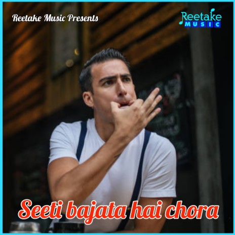 Seeti Bajata Hai Chhora | Boomplay Music