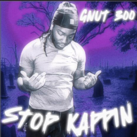 STOP KAPPIN | Boomplay Music