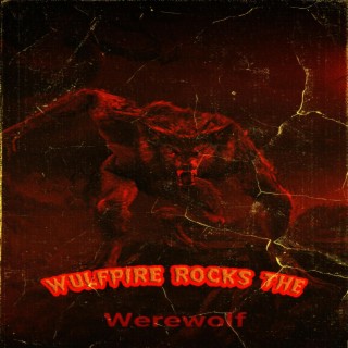 Wulfpire Rocks The Werewolf