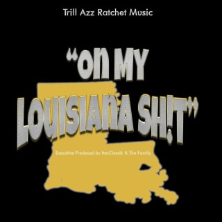 On My Louisiana Shit