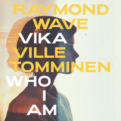 Who I Am ft. Ville Tomminen & Vika | Boomplay Music