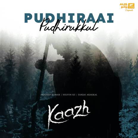 Pudhiraai Pudhirukkul - Kaazh ft. Helvin KS & Sanjai Arakkal | Boomplay Music