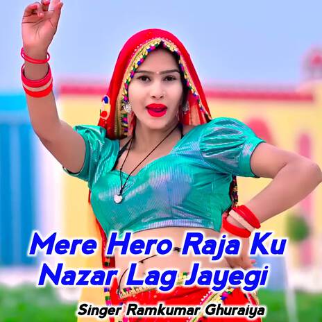 Mere Hero Raja Ku Nazar Lag Jayegi | Boomplay Music