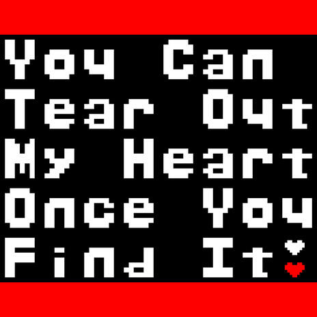 You Can Tear Out My Heart When You Find It