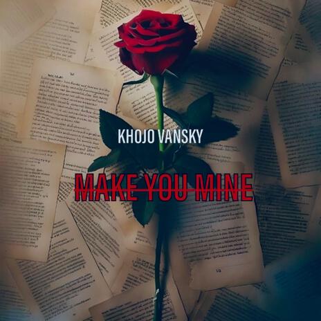 MAKE YOU MINE | Boomplay Music