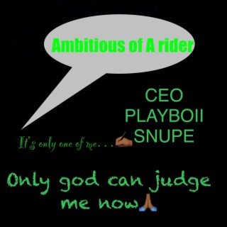 C.E.O PlayBoii Snupe ambitious of a rider