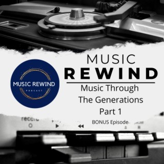 Music Through The Generations - Part 1 - BONUS Episode