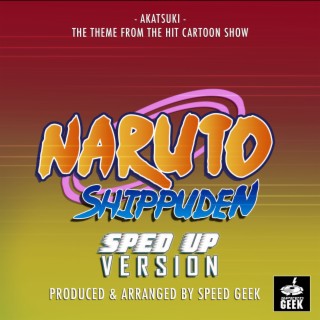 Akatsuki (From Naruto Shippuden) (Sped-Up Version)