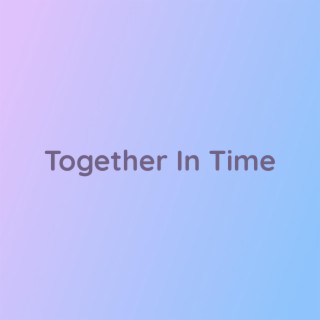 Together In Time