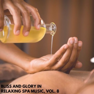 Bliss and Glory in Relaxing Spa Music, Vol. 8