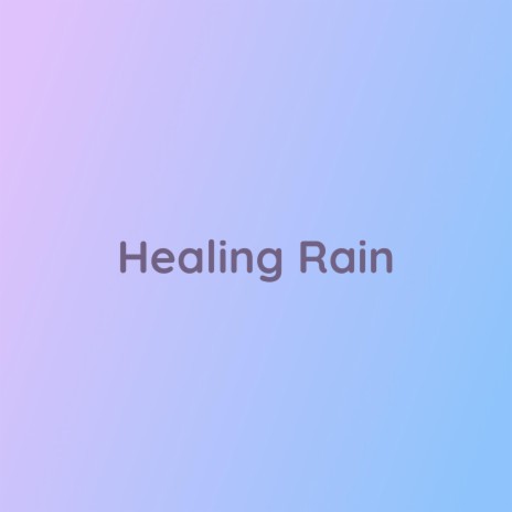 Healing Rain | Boomplay Music