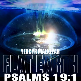 Flat Earth (Psalms 19:1)