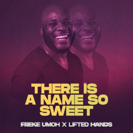 There is a name so sweet Ft Lifted Hands | Boomplay Music