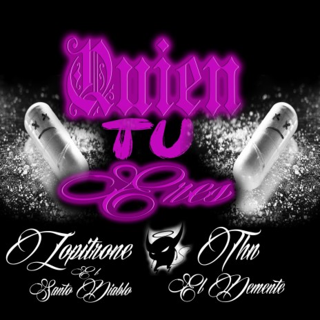 Quien tu eres ft. THN EL DEMENTE | Boomplay Music