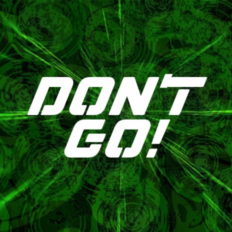 Don't Go! | Boomplay Music