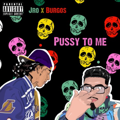 Pu$$y To Me ft. Burgos | Boomplay Music