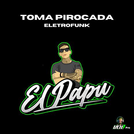 Toma Pirocada | Boomplay Music