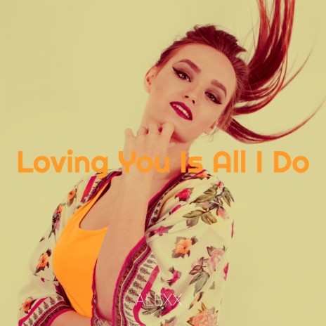 Loving You Is All I Do | Boomplay Music