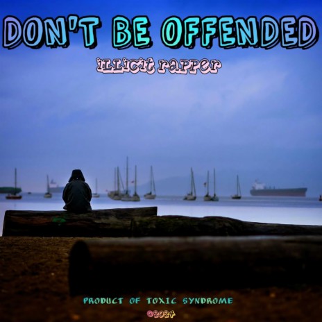 DON'T BE OFFENDED