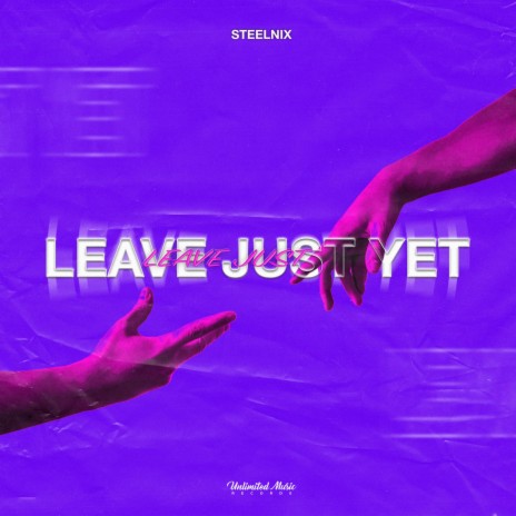 Leave Just Yet | Boomplay Music