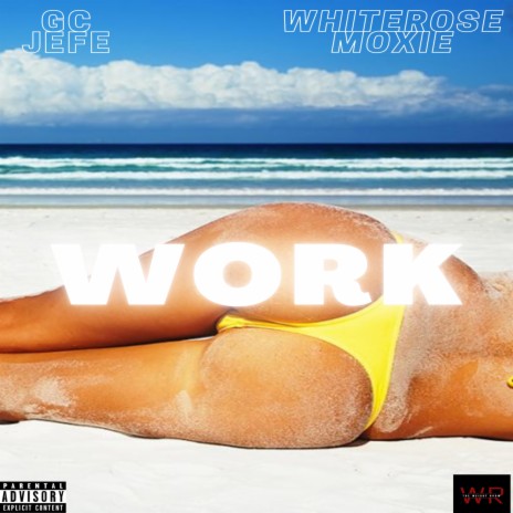 WORK ft. whiterosemoxie | Boomplay Music