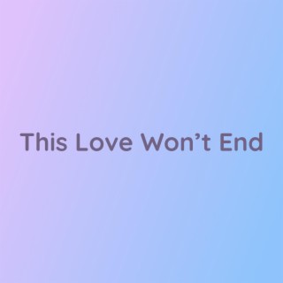 This Love Won't End