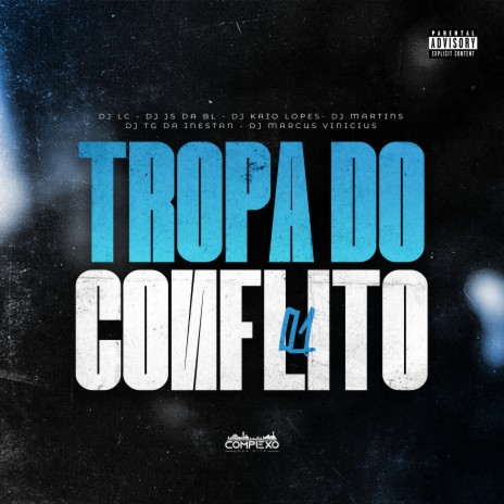 Tropa do Conflito 01 ft. DJ JS DA BL, Dj Kaio Lopes, Dj TG da Inestan, Dj Marcus Vinicius & DJ MARTINS MPC | Boomplay Music