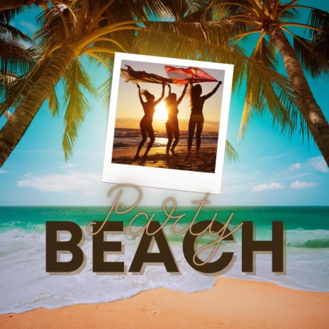 Beach Party | Boomplay Music