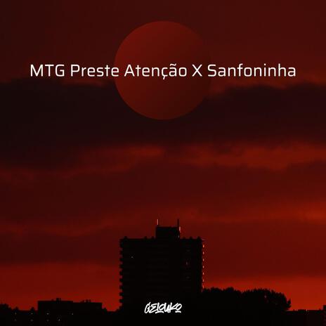 MTG Preste Atenção X Sanfoninha | Boomplay Music