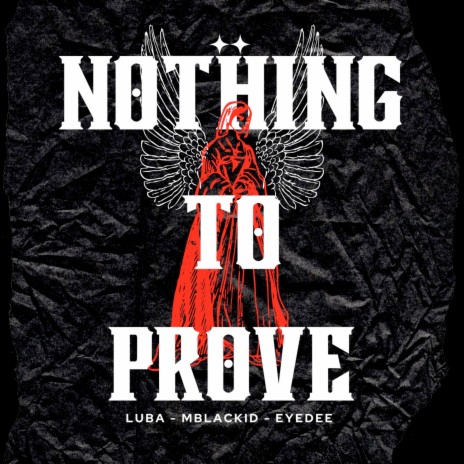 Nothing to Prove ft. Mblackid & Eye-dee