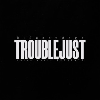 Troublejust