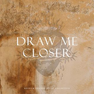 Draw Me Closer