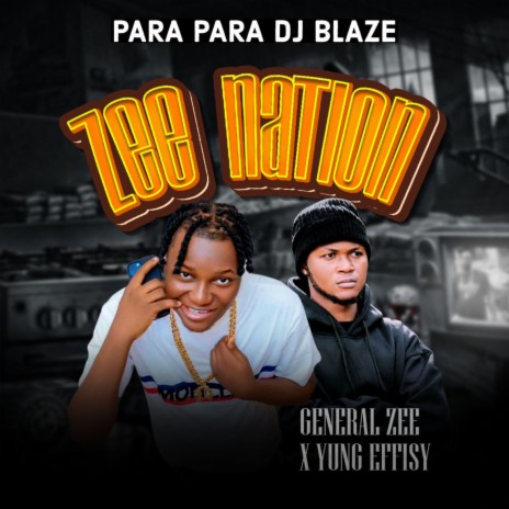 Zee Nation ft. General Zee & Yung Effisy | Boomplay Music