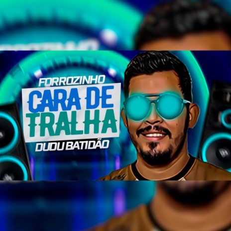 Forrozinho Cara de Tralha | Boomplay Music