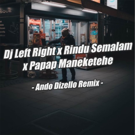 DJ Left Right X Rindu Semalam X Papap Maneketehe | Boomplay Music