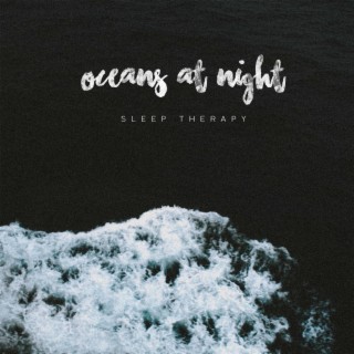 Oceans At Night (Sleep Therapy)