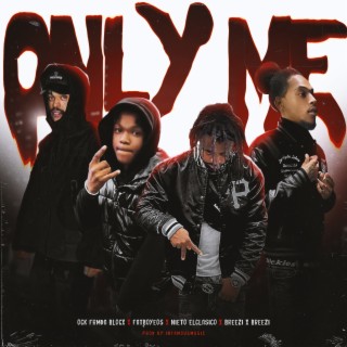 only me (feat. Ock FrmDa Blocx, FatBoyEos & Breezi X Breezi)