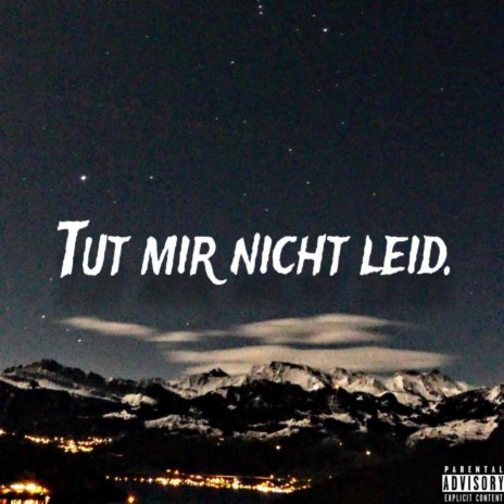 Tut mir nicht leid. | Boomplay Music